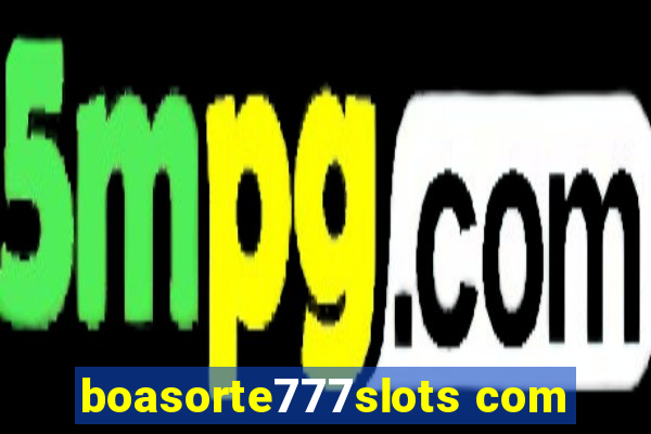 boasorte777slots com